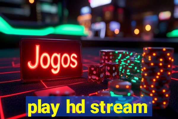 play hd stream